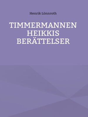 cover image of Timmermannen Heikkis berättelser